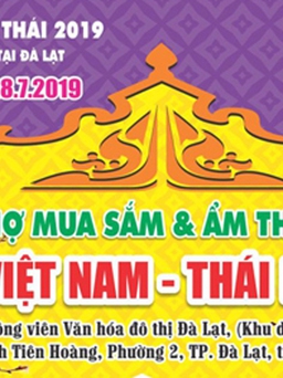 Hội chợ mua sắm và ẩm thực hàng Việt Nam - Thái Lan năm 2019 tại Đà Lạt