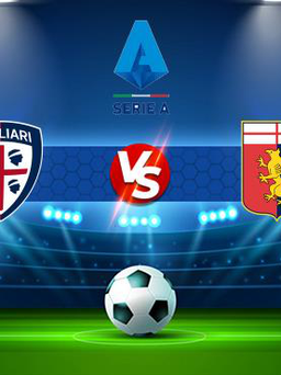 Trực tiếp bóng đá Cagliari vs Genoa, Serie A, 20:00 12/09/2021
