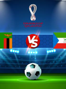 Trực tiếp bóng đá Zambia vs Equatorial Guinea, WC Africa, 23:00 10/10/2021