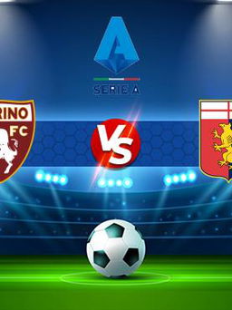 Trực tiếp bóng đá Torino vs Genoa, Serie A, 23:30 22/10/2021