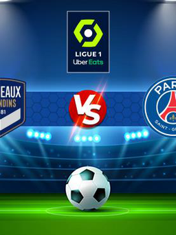 Trực tiếp bóng đá Bordeaux vs Paris SG, Ligue 1, 03:00 07/11/2021