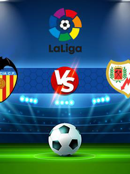 Trực tiếp bóng đá Valencia vs Rayo Vallecano, LaLiga, 22:15 27/11/2021