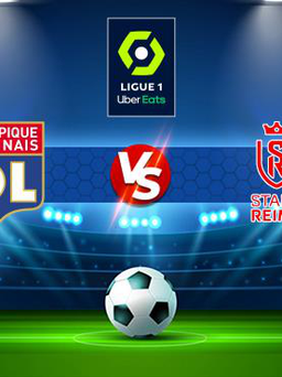 Trực tiếp bóng đá Lyon vs Reims, Ligue 1, 03:00 02/12/2021