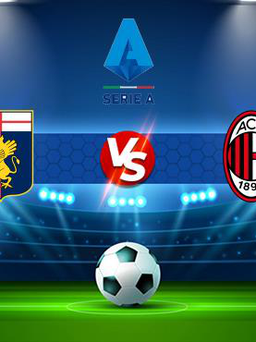 Trực tiếp bóng đá Genoa vs AC Milan, Serie A, 02:45 02/12/2021
