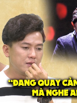 Quách Ngọc Tuyên bật khóc nức nở, nhớ lại lúc nghe tin cố nghệ sĩ Chí Tài ra đi