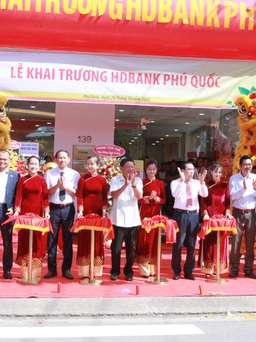 Mở mới 18 điểm, HDBank khai trương chi nhánh ở Phú Quốc
