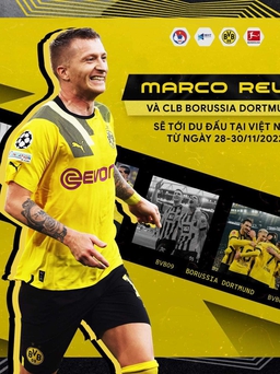 Ngôi sao Marco Reus nhắn gửi khán giả hãy cổ vũ tuyển Việt Nam và CLB Dortmund