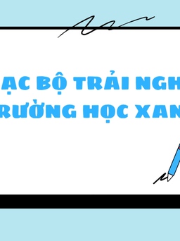 Cùng sống xanh số 13: Xây dựng ngôi trường xanh từ tiết học trải nghiệm