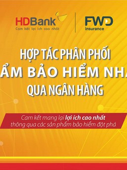 HDBank bắt tay với FWD Việt Nam phân phối sản phẩm bảo hiểm