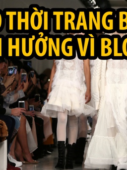 Thời trang: Nhà báo mất dần ảnh hưởng vào tay blogger