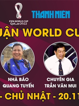 Truyền hình Báo Thanh Niên bình luận trực tiếp trước các trận World Cup 2022
