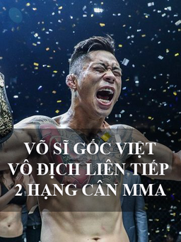 Võ sĩ quyền anh gốc Việt làm nên lịch sử môn MMA