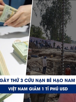 Xem nhanh 20H ngày 2.1: Toàn cảnh ngày thứ ba cứu nạn bé trai dưới móng cầu | Việt Nam giảm 1 tỉ phú USD