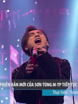 'Chạy ngay đi' phiên bản mới của Sơn Tùng M-TP tiếp tục oanh tạc YouTube