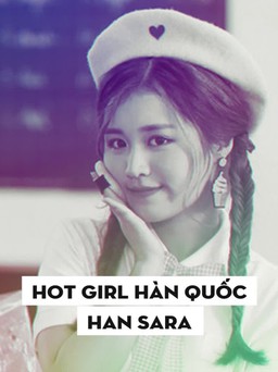 Có hẹn với hot girl Hàn Quốc Han Sara