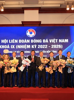 Chờ đợi gì ở bộ máy mới của Ban chấp hành Liên đoàn bóng đá Việt Nam?