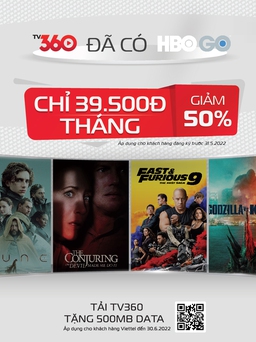 HBO GO: Chính thức ra mắt trên ứng dụng TV360