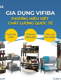 Thương hiệu gia dụng Việt, chất lượng quốc tế Vifiba được nhiều người tin dùng