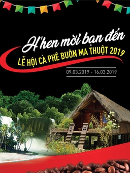 Vì sao bạn không nên bỏ qua Lễ hội cà phê Buôn Ma Thuột 2019?