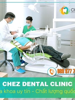 Chez Dental Clinic - Phòng khám nha khoa công nghệ số