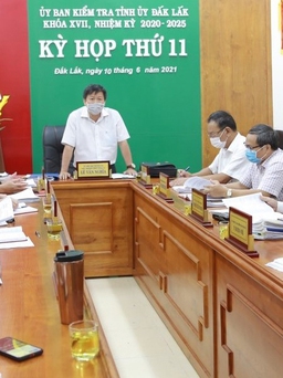 Đắk Lắk: Xem xét thi hành kỷ luật nguyên Bí thư Huyện ủy Ea H’leo Nguyễn Đình Viên