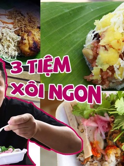 Top 3 tiệm xôi không thể bỏ qua ở Sài Gòn