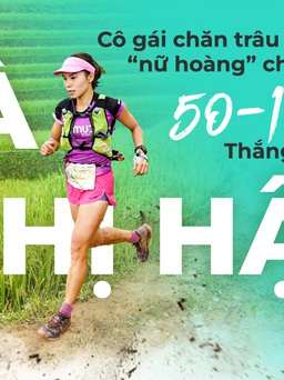 Hà Thị Hậu: Từ cô gái chăn trâu đến 'nữ hoàng' chạy địa hình 100km thắng cả nam giới