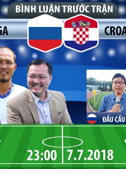 [BÌNH LUẬN TRƯỚC TRẬN] World Cup 2018: Nga - Croatia