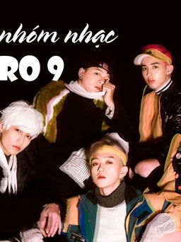 Zero 9: “Muốn là nhóm nhạc thần tượng tiên phong của Vpop“