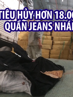 Chuyển giao tiêu hủy hơn 18.000 quần jeans nhái thương hiệu Levi’s
