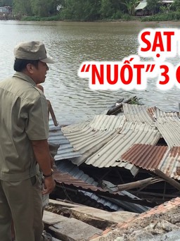 Đứng tim vì khoảnh khắc sông “nuốt” trọn nhà cửa, tài sản trong giây lát