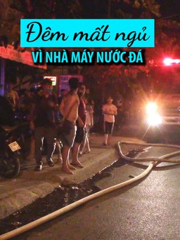 Nhà máy nước đá lại rò rỉ khí gas, hàng chục hộ dân mất ngủ