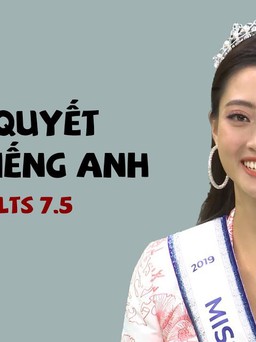 Bí quyết học tiếng Anh IELTS 7.5 của Hoa hậu Lương Thùy Linh