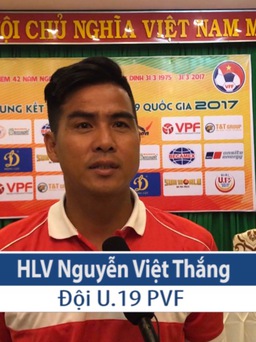 HLV Việt Thắng: "Lên tuyển chưa chắc đá chính ở U.19 PVF"