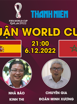 Bình luận World Cup 2022: Tây Ban Nha - Ma Rốc | Chiến thắng dễ cho "Bò tót"?