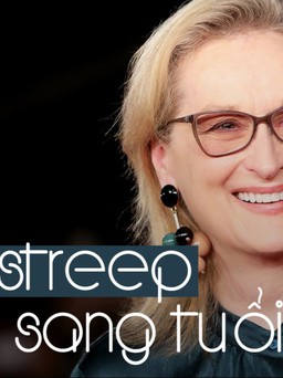 ‘Bà đầm thép’ Meryl Streep: 70 tuổi, 4 thập niên sự nghiệp lẫy lừng