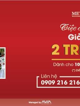 Mừng sinh nhật Metropole – giảm sốc 2 triệu đồng/bàn