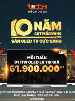 10 năm cột mốc Vàng – Săn Oled TV cực sang cùng TodayTV