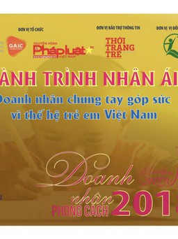 Hành trình nhân ái - Doanh nhân chung tay vì thế hệ trẻ em VN