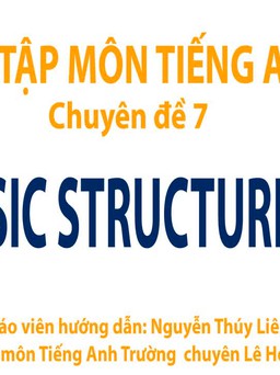 Ôn thi THPT quốc gia - Môn Tiếng Anh chuyên đề 7: Structures 1
