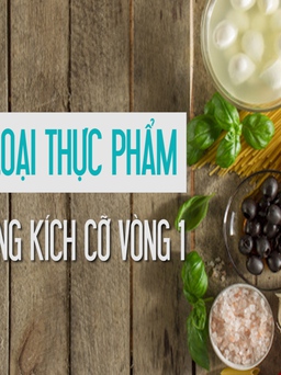 [Khỏe đẹp mỗi ngày] 7 loại thực phẩm giúp tăng kích cỡ vòng 1