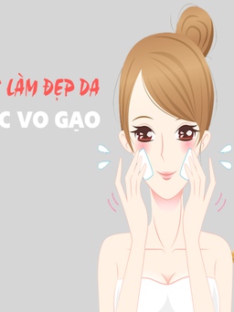 Bí quyết làm đẹp da từ nước vo gạo