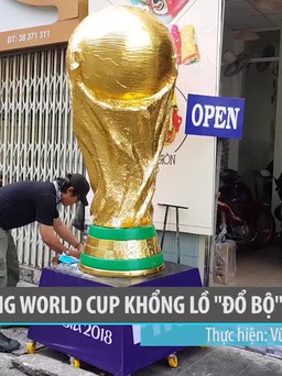 Cup vàng World Cup khổng lồ “đổ bộ” phố Tây