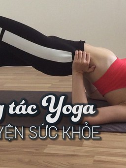 [Khỏe đẹp mỗi ngày] Người đẹp Rosa Lê chia sẻ 3 bài tập yoga để rèn luyện sức khỏe