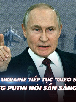 Xem nhanh: Ngày 305 chiến dịch, UAV Ukraine lại đánh sân bay chiến lược, ông Putin nói phương Tây muốn chia cắt Nga