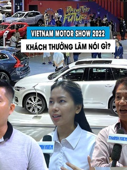 Khách thưởng lãm nói gì về Vietnam Motor Show 2022?