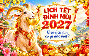 Lịch nghỉ Tết Đinh Mùi 2027 chính thức, theo lịch âm có gì đặc biệt? Lịch nghỉ Tết Đinh Mùi 2027 chính thức, theo lịch âm có gì đặc biệt?