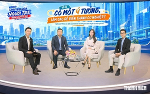 Tiếp sức người trẻ biến ý tưởng thành cơ nghiệp Tiếp sức người trẻ biến ý tưởng thành cơ nghiệp