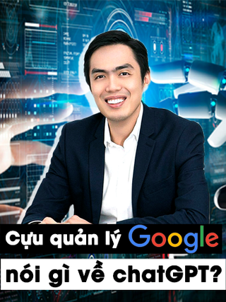 Cựu quản lý Google: ChatGPT có thể trò chuyện như đứa trẻ 10, 11 tuổi