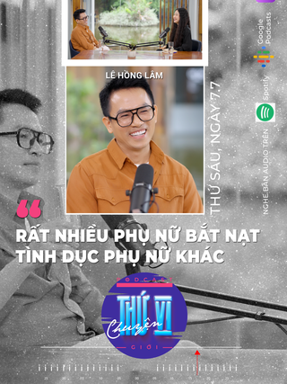 Nhà phê bình Lê Hồng Lâm: ‘Rất nhiều phụ nữ bắt nạt tình dục phụ nữ khác’ | Podcast CHUYỆN THỨ VI